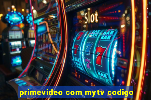 primevideo com mytv codigo